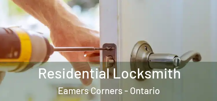 Residential Locksmith Eamers Corners - Ontario