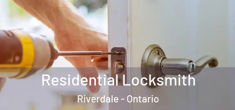 Residential Locksmith Riverdale - Ontario
