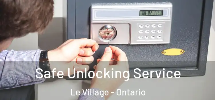 Safe Unlocking Service Le Village - Ontario