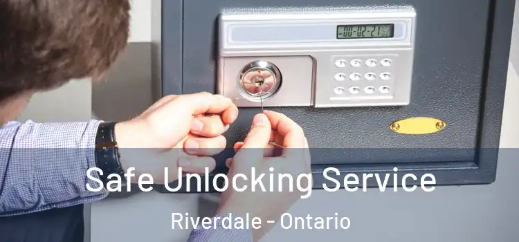 Safe Unlocking Service Riverdale - Ontario