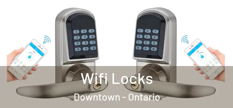 Wifi Locks Downtown - Ontario